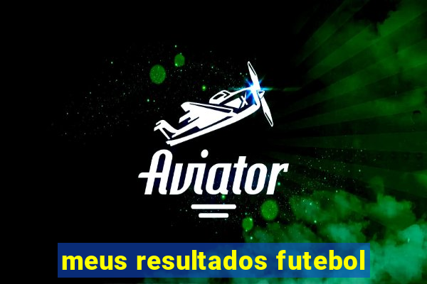 meus resultados futebol